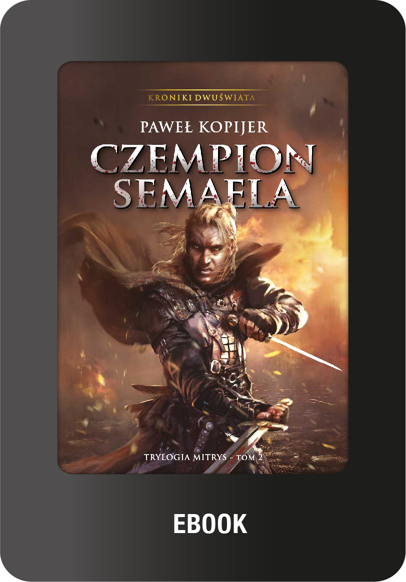Czempion Semaela, (ebook PDF) Volume II of the Mitrys trilogy, Kroniki Dwuświata